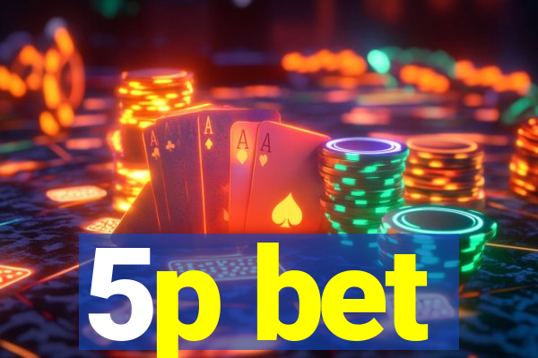 5p bet